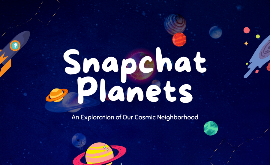 Snapchat Planets